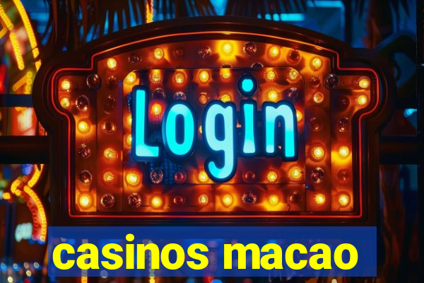 casinos macao