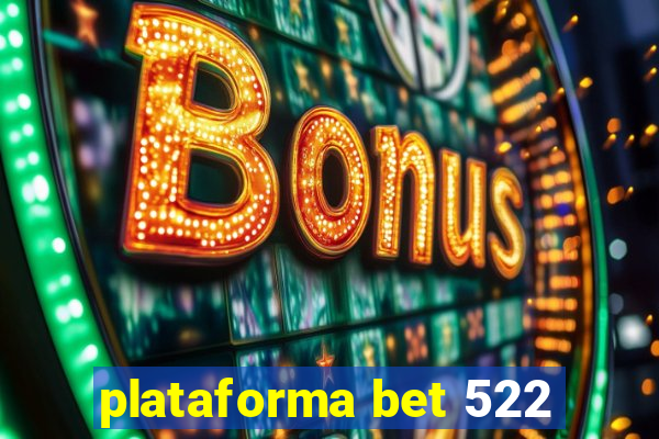 plataforma bet 522