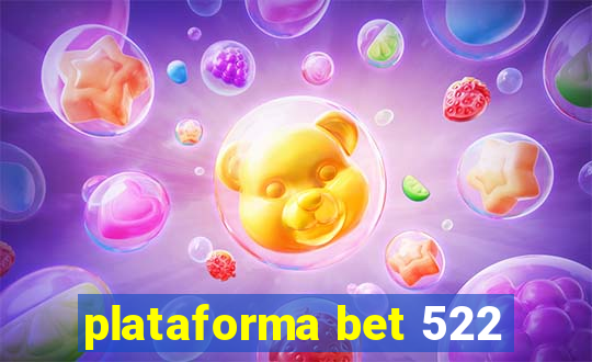 plataforma bet 522