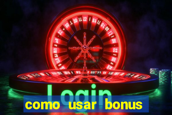 como usar bonus estrela bet