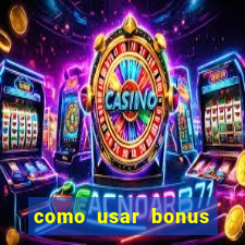 como usar bonus estrela bet