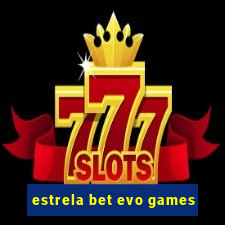 estrela bet evo games