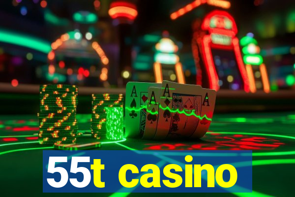 55t casino