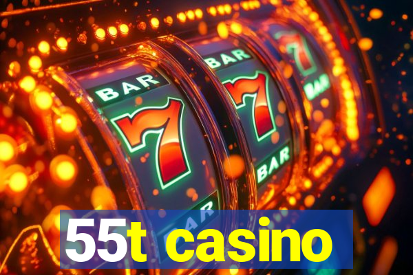 55t casino