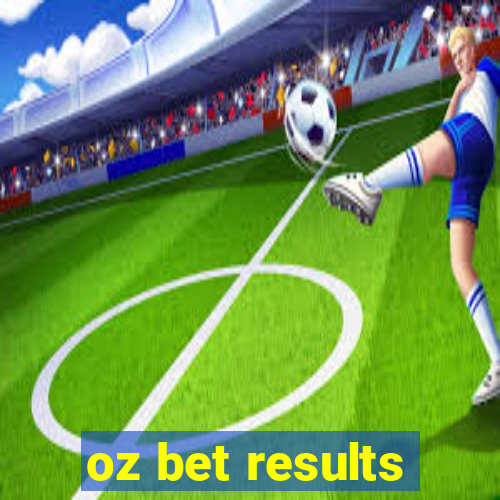 oz bet results