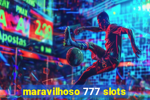 maravilhoso 777 slots