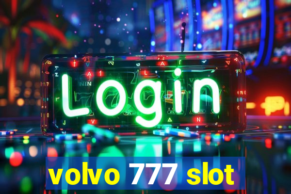 volvo 777 slot