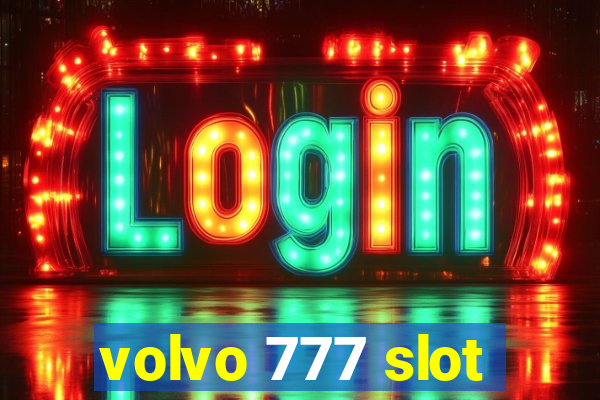 volvo 777 slot