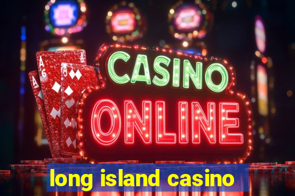 long island casino