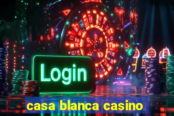 casa blanca casino