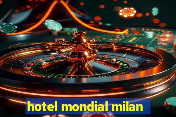 hotel mondial milan