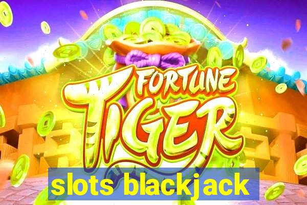 slots blackjack