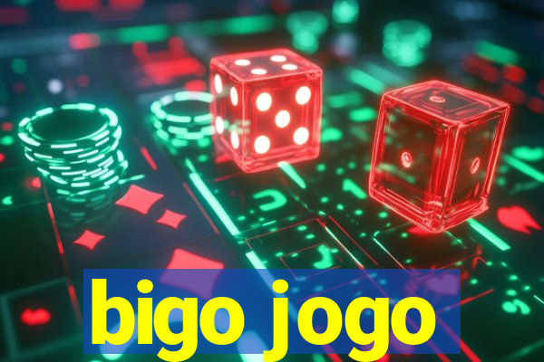 bigo jogo