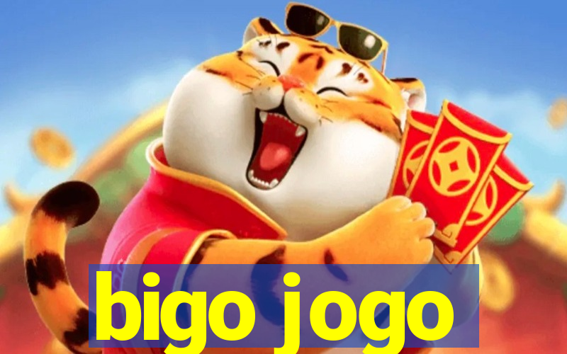 bigo jogo