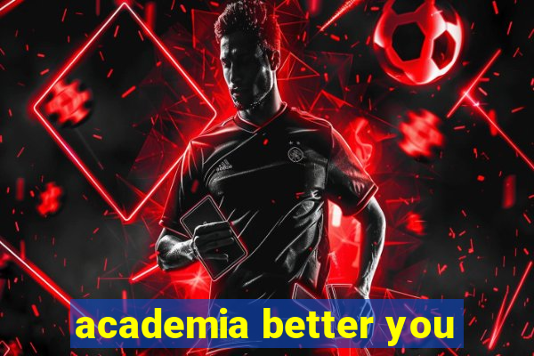 academia better you