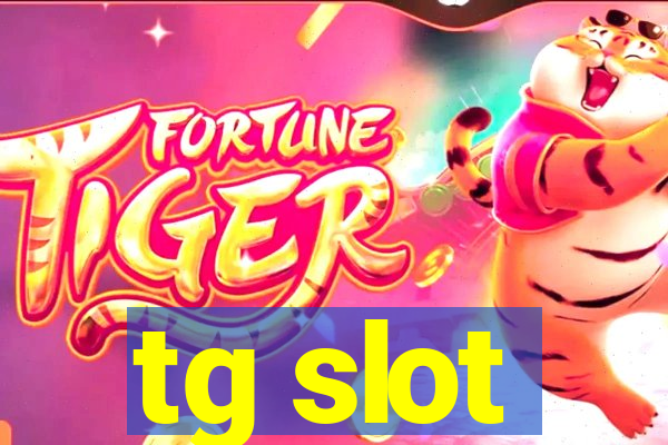 tg slot