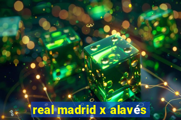 real madrid x alavés