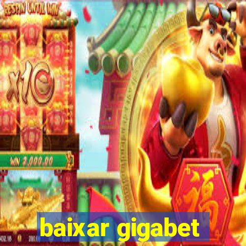 baixar gigabet