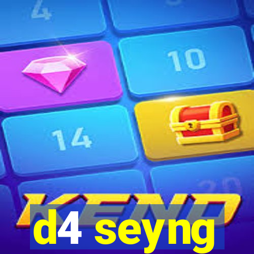 d4 seyng