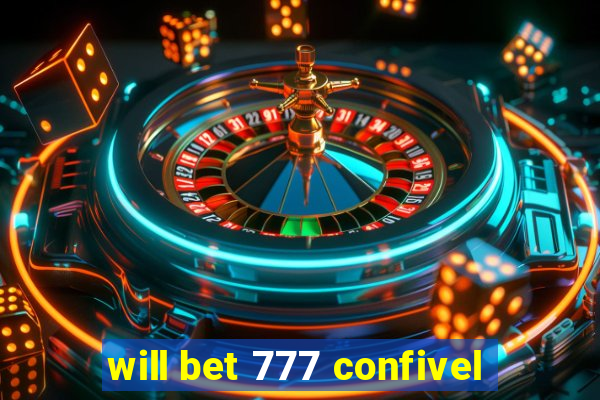 will bet 777 confivel