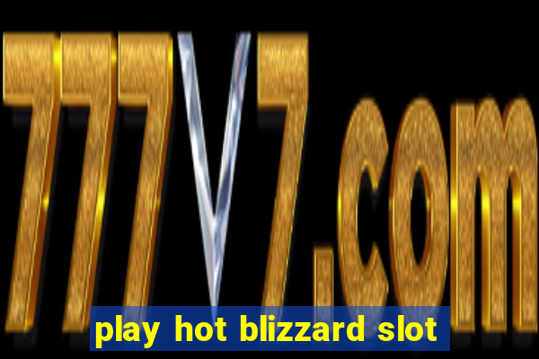 play hot blizzard slot