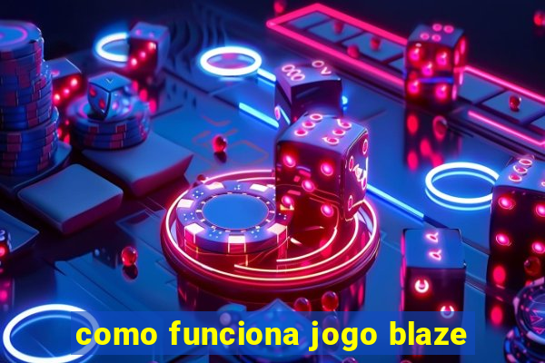 como funciona jogo blaze