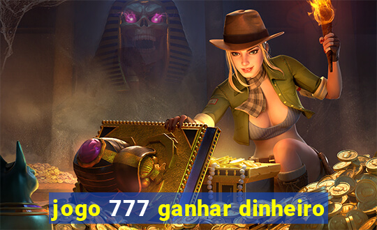 jogo 777 ganhar dinheiro