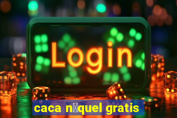 caca n铆quel gratis