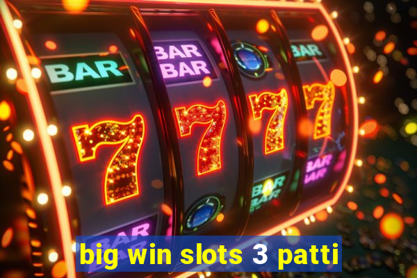 big win slots 3 patti