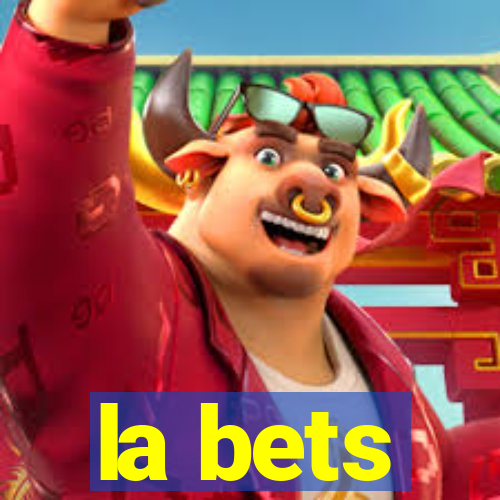 la bets