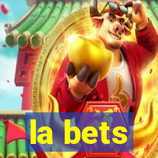 la bets