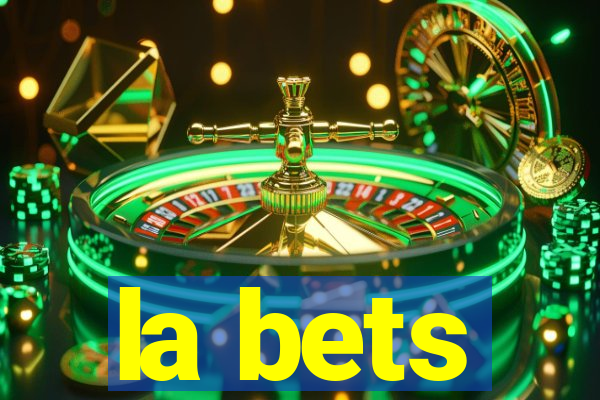 la bets