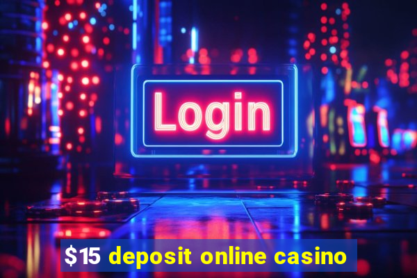 $15 deposit online casino