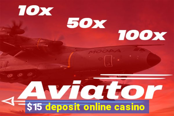 $15 deposit online casino