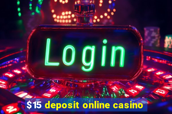 $15 deposit online casino