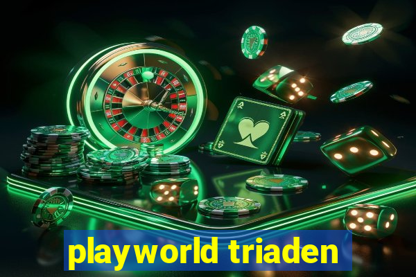 playworld triaden