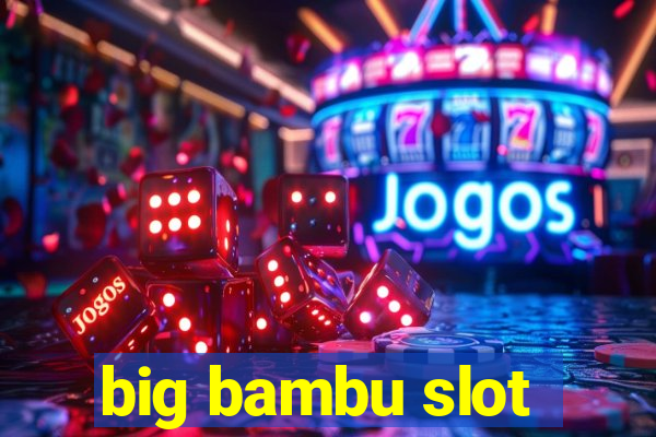 big bambu slot