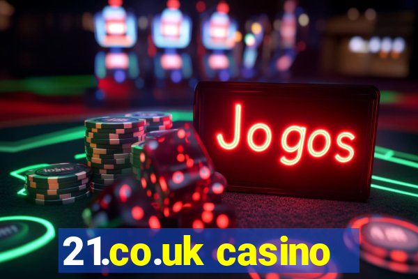 21.co.uk casino