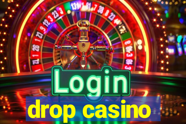 drop casino