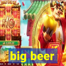 big beer