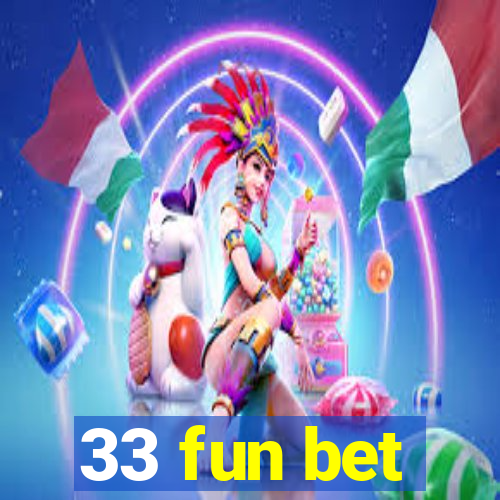 33 fun bet