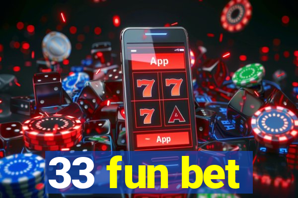 33 fun bet