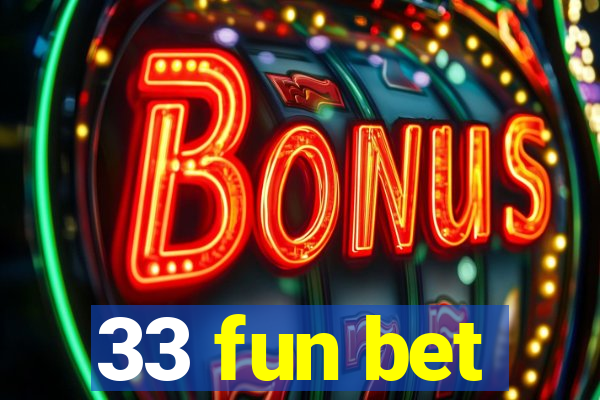 33 fun bet