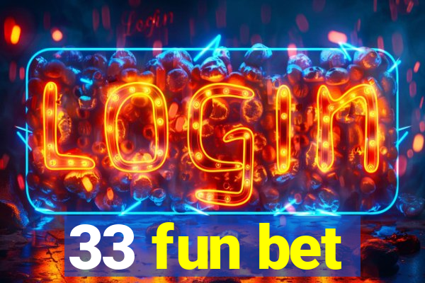 33 fun bet