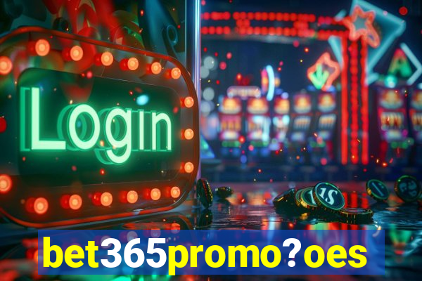 bet365promo?oes