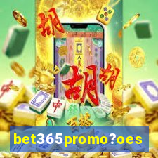 bet365promo?oes