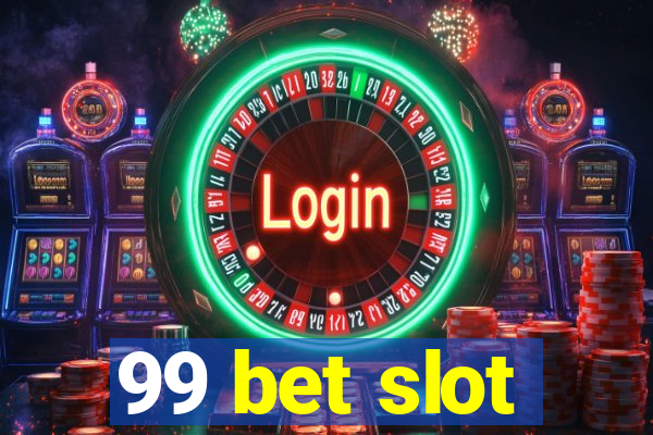 99 bet slot