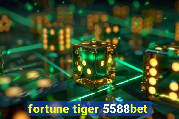 fortune tiger 5588bet