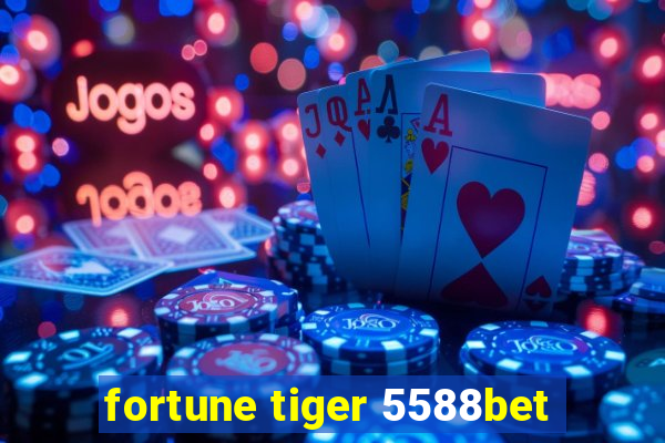 fortune tiger 5588bet