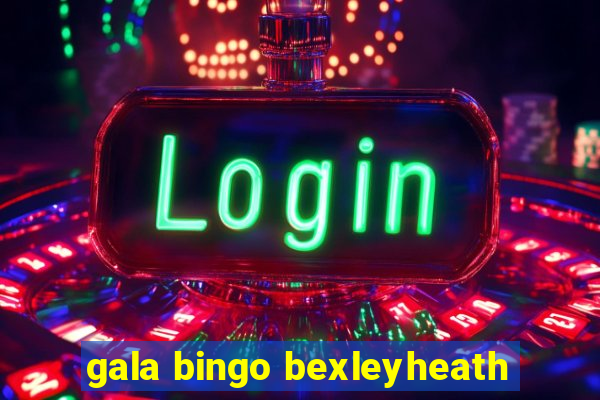 gala bingo bexleyheath